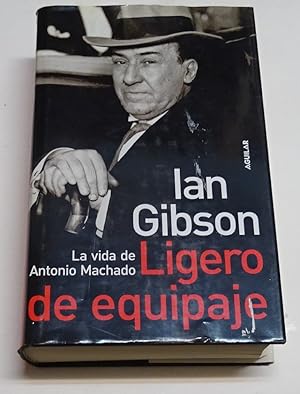 Imagen del vendedor de LIGERO DE EQUIPAJE. La Vida de Antonio Machado. a la venta por Librera J. Cintas