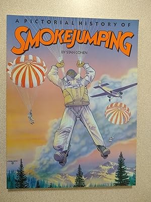 Bild des Verkufers fr A Pictorial History of Smokejumping zum Verkauf von Books Etc.