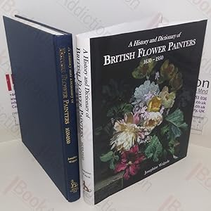 Image du vendeur pour A History and Dictionary of British Flower Painters, 1650-1950 mis en vente par BookAddiction (ibooknet member)