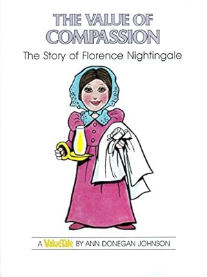 Bild des Verkufers fr The Value of Compassion: The Story of Florence Nightingale (VALUE TALES) zum Verkauf von WeBuyBooks