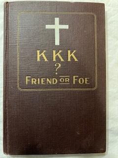 K.K.K. FRIEND OR FOE: WHICH?