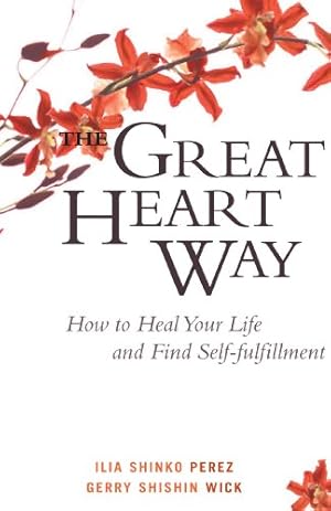 Image du vendeur pour The Great Heart Way: How to Heal Your Life and Find Self-Fulfillment mis en vente par WeBuyBooks