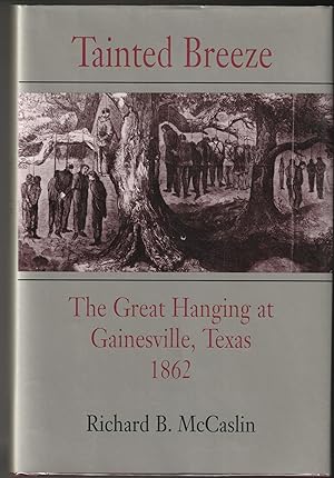 Bild des Verkufers fr Tainted Breeze: The Great Hanging at Gainesville, Texas 1862 zum Verkauf von Brenner's Collectable Books ABAA, IOBA