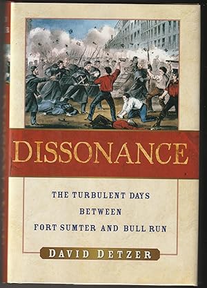 Dissonance: The Turbulent Days Between Fort Sumter And Bull Run