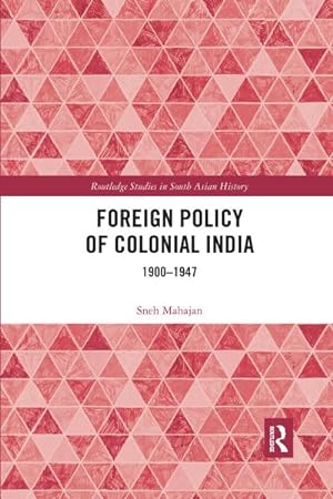 Bild des Verkufers fr Foreign Policy of Colonial India : 1900-1947 zum Verkauf von AHA-BUCH GmbH