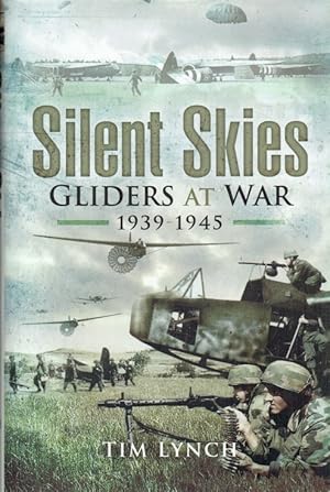 Seller image for SILENT SKIES : GLIDERS AT WAR 1939-1945 for sale by Paul Meekins Military & History Books