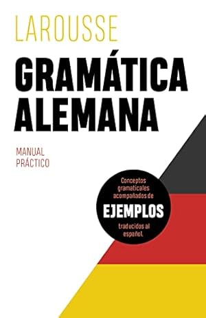 Gramática alemana. Manual práctico. Conceptos gramaticales acompañados de ejemplos traducidos al ...