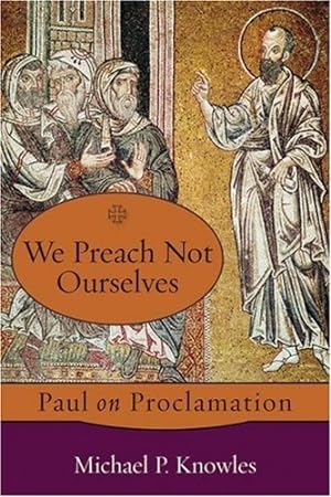 Seller image for We Preach Not Ourselves: Paul on Proclamation for sale by WeBuyBooks