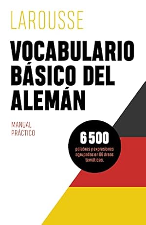 Vocabulario básico del alemán. Manual práctico. 6500 palabras y expresiones agrupadas en 66 áreas...