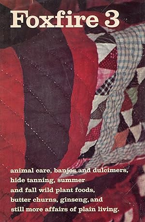 Seller image for Foxfire 3: Animal Care, Banjos and Dulcimers, Hide Tanning, Summer and Fall Wild Plant Foods, Butter Churns, Ginseng, and Still More Affairs of Plain for sale by A Cappella Books, Inc.