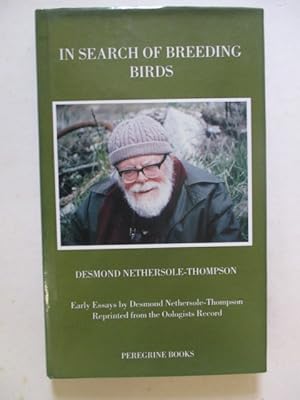 Seller image for IN SEARCH OF BREEDING BIRDS - early Essays by Desmond Nethersole-Thompson Reprinted from the Oologists Record for sale by GREENSLEEVES BOOKS