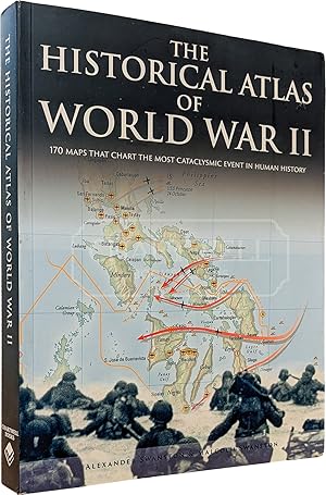 Seller image for THE HISTORICAL ATLAS OF WORLD WAR II 170 MAPS THAT CHART THE MOST CATACLYSMIC EVENT IN HUMAN HISTORY for sale by CHARTWELL BOOKSELLERS