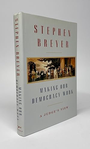 Making Our Democracy Work: A Judge's View