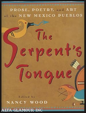 Imagen del vendedor de THE SERPENT'S TONGUE; Prose, Poetry, and Art of the New Mexico Pueblos a la venta por Alta-Glamour Inc.
