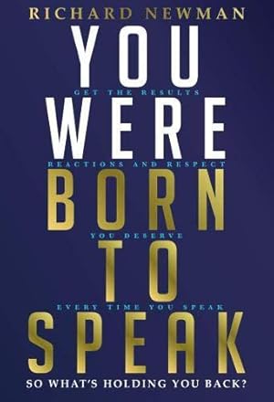 Seller image for You Were Born To Speak (You Were Born To Speak: Get the results, reactions and respect you deserve every time you speak) for sale by WeBuyBooks