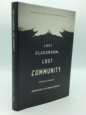 Seller image for LOST CLASSROOM, LOST COMMUNITY: Catholic Schools' Importance in Urban America for sale by Kubik Fine Books Ltd., ABAA