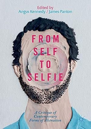 Bild des Verkufers fr From Self to Selfie: A Critique of Contemporary Forms of Alienation zum Verkauf von WeBuyBooks