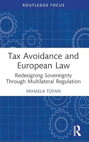 Bild des Verkufers fr Tax Avoidance and European Law : Redesigning Sovereignty Through Multilateral Regulation zum Verkauf von AHA-BUCH GmbH