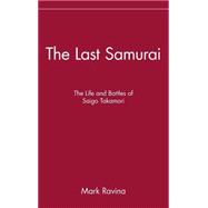 Image du vendeur pour The Last Samurai The Life and Battles of Saigo Takamori mis en vente par eCampus