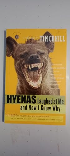 Seller image for Hyenas Laughed at Me and Now I Know Why: The Best of Travel Humor and Misadventure (Travelers' Tales Guides) for sale by Early Republic Books