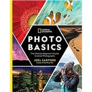 Imagen del vendedor de National Geographic Photo Basics The Ultimate Beginner's Guide to Great Photography a la venta por eCampus