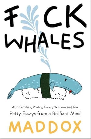 Bild des Verkufers fr F\*ck Whales: Also Families, Poetry, Folksy Wisdom and You zum Verkauf von AHA-BUCH GmbH