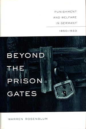 Beyond the Prison Gates: Punishment & Welfare in Germany, 1850-1933