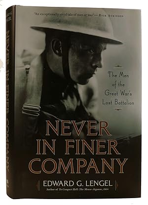NEVER IN FINER COMPANY: THE MEN OF THE GREAT WAR'S LOST BATTALION