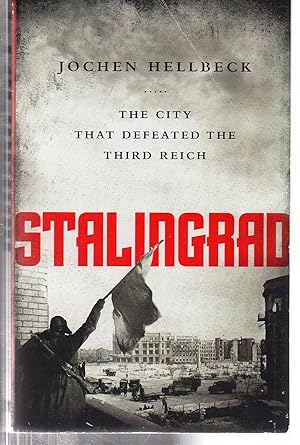 Stalingrad: The City that Defeated the Third Reich