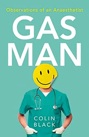 Image du vendeur pour Gas Man: Observations of an Anaesthetist mis en vente par WeBuyBooks
