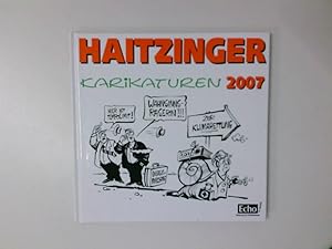 Bild des Verkufers fr Haitzinger Karikaturen 2007 [eine Auswahl von Verffentlichungen aus den Jahren 2006/2007] zum Verkauf von Antiquariat Buchhandel Daniel Viertel