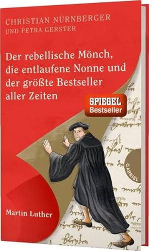 Seller image for Der rebellische Mnch, die entlaufene Nonne und der grte Bestseller aller Zeiten, Martin Luther Martin Luther for sale by Antiquariat Buchhandel Daniel Viertel