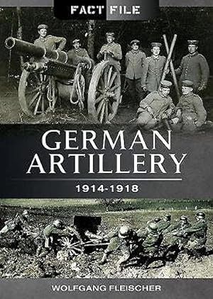 German Artillery: 1914-1918 (Fact File)