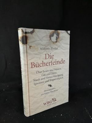 Seller image for Bcherfeinde ber Feuer und Wasser, Gas und Hitze, Staub und Vernachlssigung, Ignoranz und Engstirnigkeit for sale by ANTIQUARIAT Franke BRUDDENBOOKS