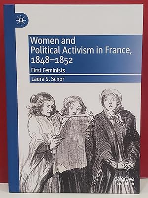 Women and Political Activism in France, 1848-1852: The First Feminists