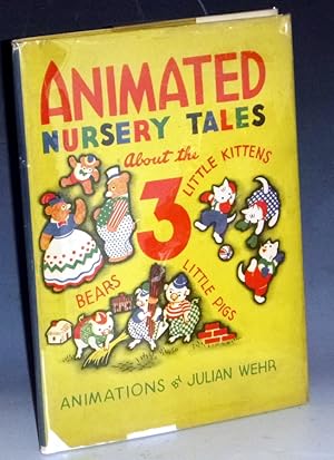 Animated Nursery Tales; the Three Bears, the Three Little Pigs and the Three Little Kittens