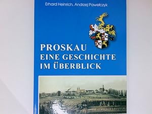 Image du vendeur pour Proskau : eine Geschichte im berblick Erhard Heinrich/Andrzej Pawe?czyk. [bers. aus dem Poln.: Andrzej Szypulski. Red. und Bearb.: Korneliusz Konsek-Baranovitschi. Hrsg.: Pfarrer der Kath. Pfarrgemeinde St. Georg in Proskau] mis en vente par Antiquariat Buchhandel Daniel Viertel