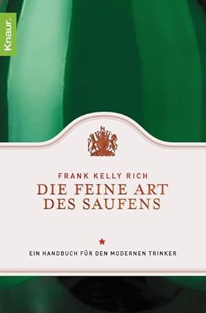 Bild des Verkufers fr Die feine Art des Saufens: Ein Handbuch fr den modernen Trinker Ein Handbuch fr den modernen Trinker zum Verkauf von Antiquariat Buchhandel Daniel Viertel