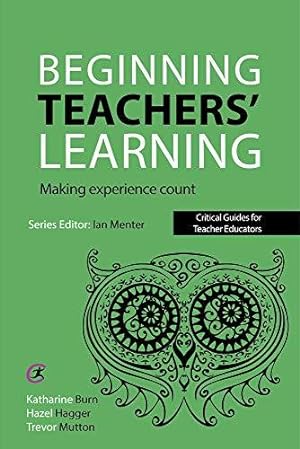 Immagine del venditore per Beginning Teachers' Learning: Making Experience Count (Critical Guides for Teacher Educators) venduto da WeBuyBooks