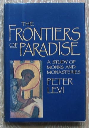 The Frontiers of Paradise - A Study of Monks and Monasteries