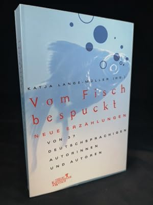 Bild des Verkufers fr Vom Fisch bespuckt Neue Erzhlungen von 37 deutschsprachigen Autorinnen und Autoren zum Verkauf von ANTIQUARIAT Franke BRUDDENBOOKS