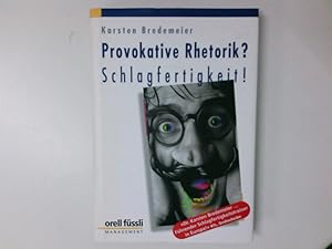 Bild des Verkufers fr Provokative Rhetorik? Schlagfertigkeit! Karsten Bredemeier zum Verkauf von Antiquariat Buchhandel Daniel Viertel