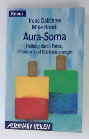 Seller image for Aura-Soma. Heilung durch Farbe, Pflanzen- und Edelsteinenergie. Heilung durch Farbe, Pflanzen- und Edelsteinenergie for sale by Antiquariat Buchhandel Daniel Viertel