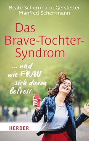 Das Brave-Tochter-Syndrom. und wie Frau sich davon befreit.