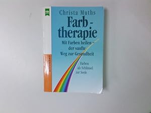 Seller image for Farbtherapie / Mit Farben heilen - der sanfte Weg zur Gesundheit / Farben als Schluessel zur Seele mit Farben heilen - der sanfte Weg zur Gesundheit ; Farben als Schlssel zur Seele for sale by Antiquariat Buchhandel Daniel Viertel