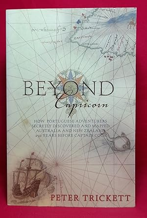 Beyond Capricorn: How Portuguese Adventurers Secretly Discovered and Mapped Australia and New Zea...