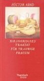 Kulinarisches Traktat für traurige Frauen. Aus dem Span. von Sabine Giersberg. Salto 103.