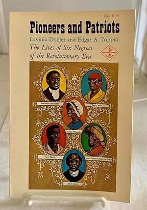 Imagen del vendedor de Pioneers and Patriots The Lives of Six Negroes of the Revolutionary Era a la venta por S. Howlett-West Books (Member ABAA)