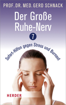 Der große Ruhe-Nerv. 7 Sofort-Hilfen gegen Stress und Burnout. Herder Spektrum Band 6853.