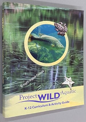 Project WILD Aquatic: K-12 Curriculum & Activity Guide